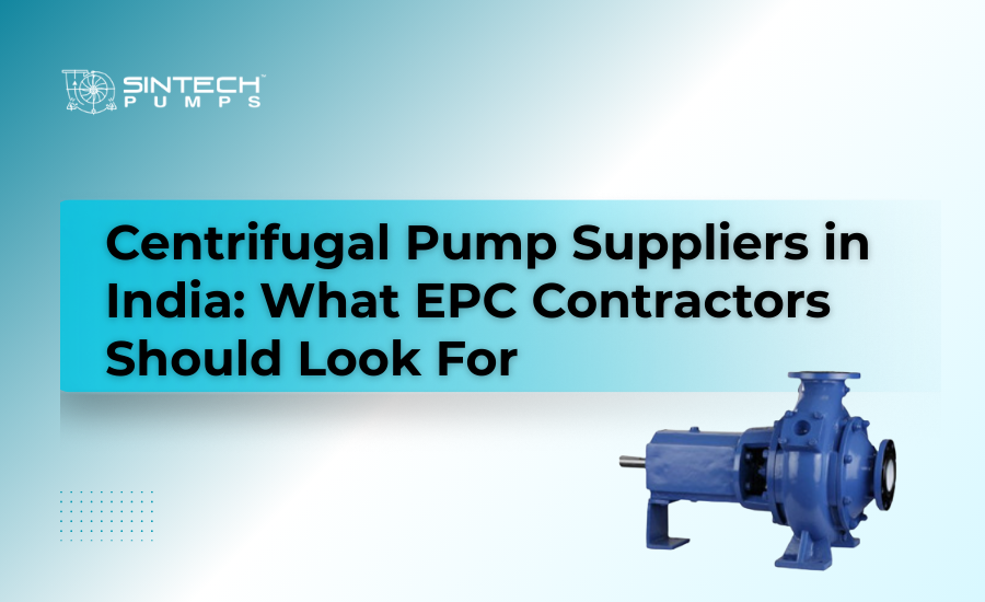 Evaluation criteria checklist for selecting centrifugal pump manufacturers in India for EPC projects