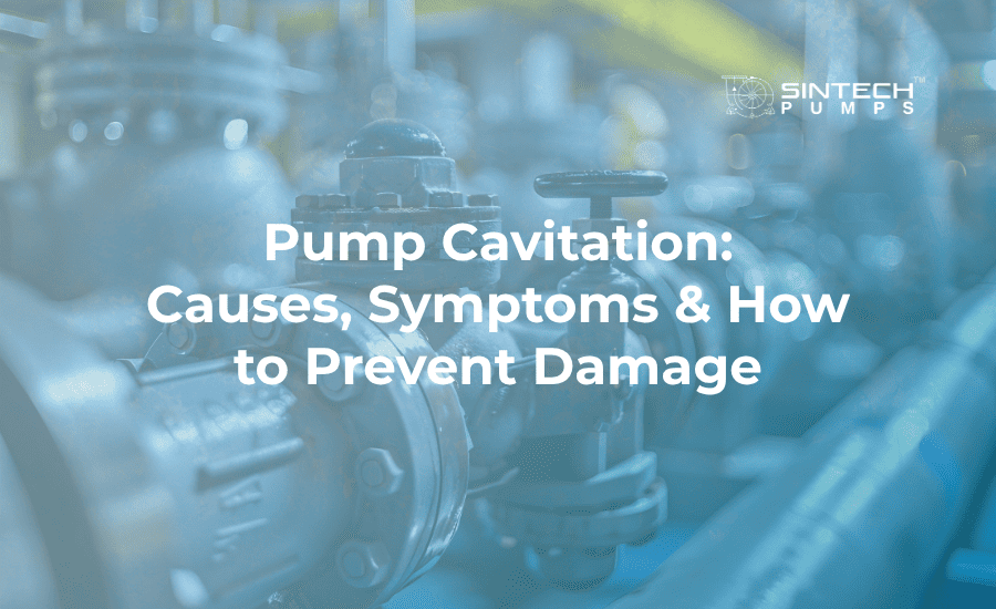 Pump Cavitation in Centrifugal Pumps Explained