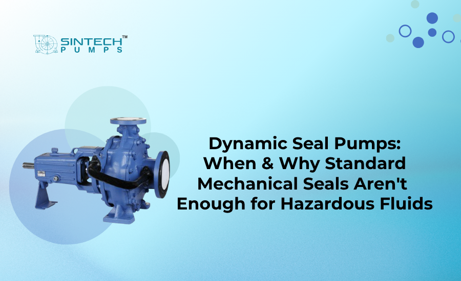 Dynamic seal pump installed in an industrial plant for hazardous and corrosive fluid handling without mechanical seal leakage