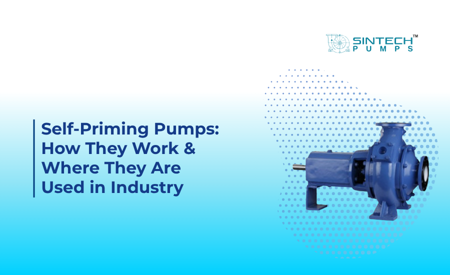 Self Priming Pumps How They Work Where They Are Used in Industry