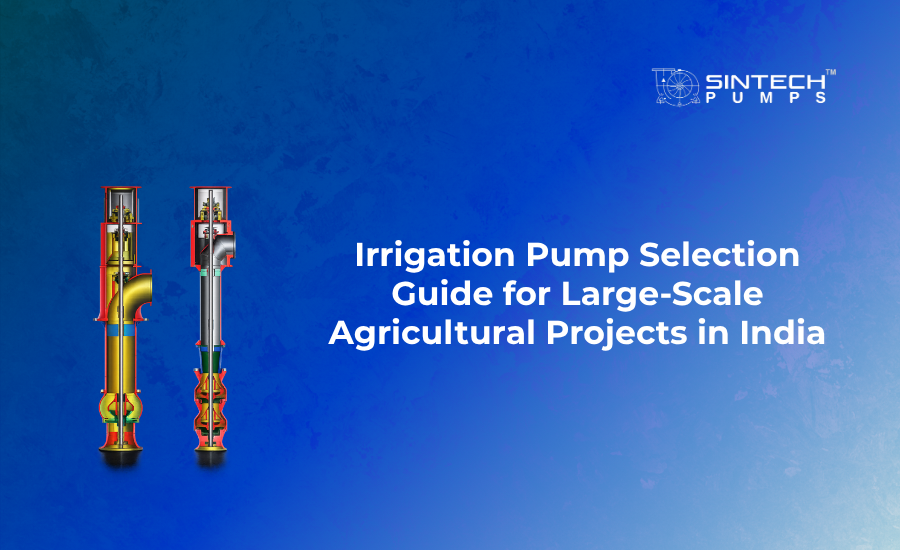 Irrigation Pump Selection Guide for Large Scale Agricultural Projects in India