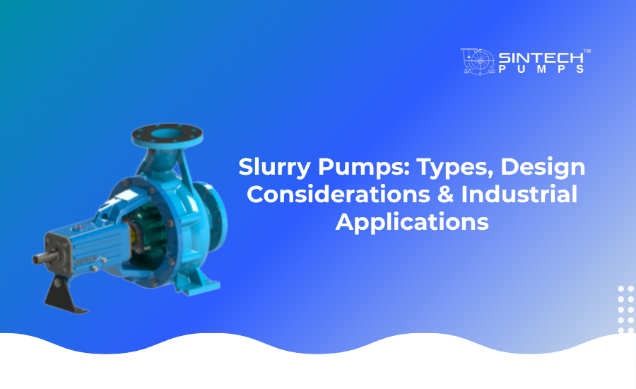 Slurry Pumps Types Design Considerations Industrial Applications
